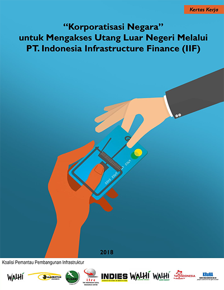 “Korporatisasi Negara” untuk Mengakses Utang Luar Negeri Melalui PT. Indonesia Infrastructure Finance (IIF)